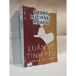 Luận Về Tình Yêu - Karma Of Love - Geshe Michael Roach