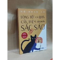 Lòng Tốt Của Bạn Cần Thêm Đôi Phần Sắc Sảo - Mộ Nhan Ca 121734