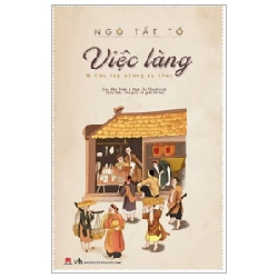 Việc Làng Và Các Tập Phóng Sự Khác - Ngô Tất Tố (Mới 100%) Phóng sự, ký sự, phê bình văn học, Huy Hoàng - SÁCH ĐẠI HỌC
