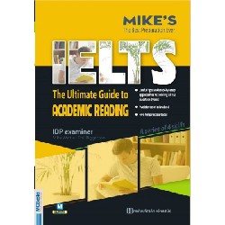 Mike's IELTS The Ultimate Guide To Academic Reading - Mike Wattie, Phil Biggerton 154931