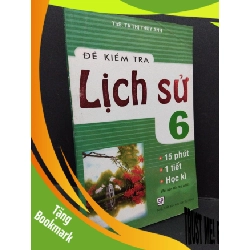 (TẶNG BOOKMARK) Đề kiểm tra lịch sử 6 - 15 phút, 1 tiết, học kì mới 80% ố bẩn nhẹ 2013 RBK1710 Ths. Tạ Thị Thúy Anh GIÁO TRÌNH, CHUYÊN MÔN