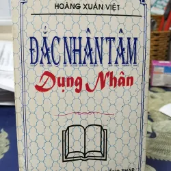 [Sách xưa - kỹ năng sống] Đắc nhân tâm dụng nhân - Hoàng Xuân Việt - tác giả Thất nhân tâm