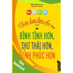 (TẶNG BOOKMARK) Bình tĩnh rèn con- Chiến lược làm cha mẹ bình tĩnh hơn, thư thái hơn, hạnh phúc hơn - Noёl Janis-Norton - 2020 - TÂM LÝ GIÁO DỤC