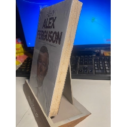 Hồi Ký Alex Ferguson - Alex Ferguson 436528