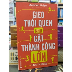 GIEO THÓI QUEN NHỎ GẶT THÀNH CÔNG LỚN - STEPHEN GUISE