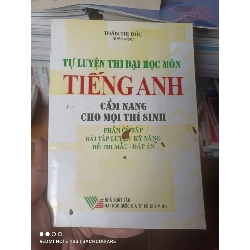 (Sách cũ SCGR) Tự Luyện Thi Đại Học Môn Tiếng Anh: Cẩm Nang Cho Mọi Thí Sinh (Phần Ôn Tập, Bài Tập Luyện Kỹ Năng, Đề Thi Mẫu, Đáp Án) - Thân Thị Đức 2002 VAVO-AK2T4 Blogmeo090426