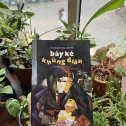 Bảy kẻ khùng điên - Roberto Arlt