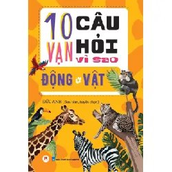 [Sách Cũ SCGR] 10 Vạn câu hỏi vì sao? - Động Vật Đức Anh - Huy Hoàng Book KHOA HỌC ĐỜI SỐNG