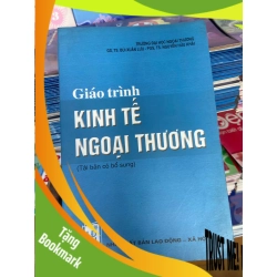 (TẶNG BOOKMARK) Giáo Trình Kinh Tế Ngoại Thương (Tái Bản Có Bổ Sung) - GS. TS. Bùi Xuân Lưu, PGS. TS. Nguyễn Hữu Khải 2007 Tham khảo - luyện thi RBK-AK2ST1