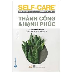 Tự Chăm Sóc Cuộc Sống - Thành Công & Hạnh Phúc - Skye Alexander, Meera Lester, Carolyn Dean