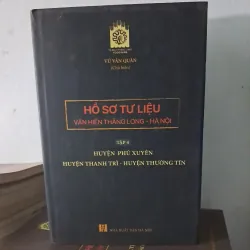 Hồ sơ tư liệu văn hiến Thăng Long-Hà Nội huyện Phú Xuyên