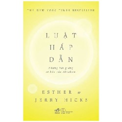 Luật Hấp Dẫn - Những Bài Giảng Cơ Bản Của Abraham - Esther, Jerry Hicks 69850