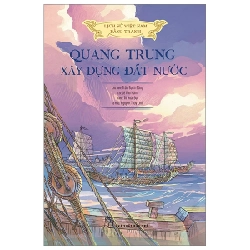 Lịch Sử Việt Nam Bằng Tranh - Quang Trung Xây Dựng Đất Nước - Tô Hoài Đạt, Lê Văn Năm, Nguyễn Thùy Linh, Trần Bạch Đằng 285113