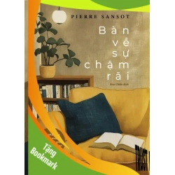 (TẶNG BOOKMARK) Bàn Về Sự Chậm Rãi - Cho Những Ai Không Muốn Thúc Ép Thời Gian Hoặc Bị Thời Gian Thúc Ép - Nhã Nam Pierre Sansot VĂN HỌC