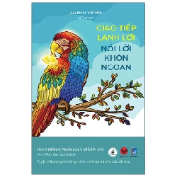 Giao Tiếp Lanh Lợi, Nói Lời Khôn Ngoan - Allen N. Weiner