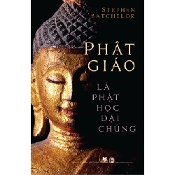 Phật giáo là phật học đại chúng - Stephen Batchelor