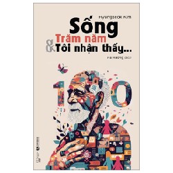 Sống Trăm Năm Và Tôi Nhận Thấy… - Hyungseok Kim 108208