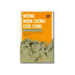 Những nhân chứng cuối cùng - Svetlana Alexievich
