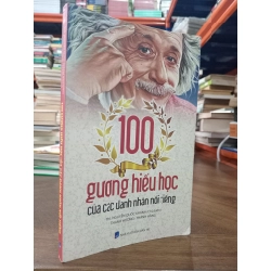 100 gương hiếu học của các danh nhân nổi tiếng - ThS. Nguyễn Quốc Khánh chủ biên