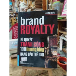 Brand Royalty Bí Quyết Thành Công 100 Thương Hiệu Hàng Đầu Thế Giới - Matt Haig