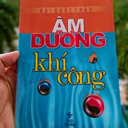 Âm Dương Khí Công (2012) - Tác giả Bùi Quốc Châu (NXB Đà Nẵng - Sách mới 90% - Freeship)