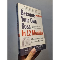 BECOME YOUR OWN BOSS IN 12 MONTHS : A Month-by-Month Guide to a Business That Works - Mlinda F. Emerson 184592