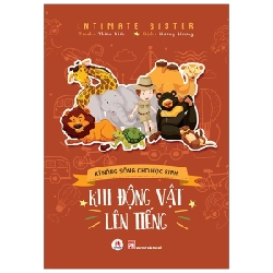 Kĩ Năng Sống Cho Học Sinh - Khi Động Vật Lên Tiếng - Intimate Sister, Thiên Kiều (Mới 100%) Giáo dục trẻ tuổi teen, Huy Hoàng - SÁCH ĐẠI HỌC