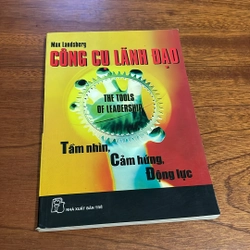 II Sách Kỹ Năng: Công Cụ Lãnh Đạo _ Tầm Nhìn, Cảm Hứng, Động Lực - Max Landsberg - 2007