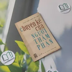 [MIỄN PHÍ BỌC SÁCH] [XƯA] Chuyện Kể Của Người Thẩm Phán (1985) - Ngân Tầm & Trần Thị Liên 997786
