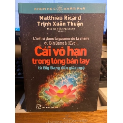 Cái vô hạn trong lòng bàn tay từ Big Bang đến giác ngộ - Trịnh Xuân Thuận Sách kiến thức tổng hợp STB0302