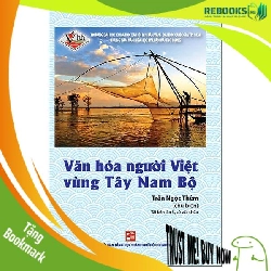 (TẶNG BOOKMARK) Văn hóa người Việt vùng Tây Nam Bộ - Trần Ngọc Thêm - 2022