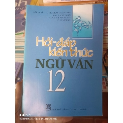 (Sách cũ SCGR) Hỏi – Đáp Kiến Thức Ngữ Văn 12 - Lê Huy Bắc, Đỗ Việt Hùng, Đào Thị Thu Hằng, Nguyễn Thị Minh Thảo, Lê Văn Trung 2013 VAVO-AK3ST1 Blogmeo090426