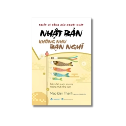 Nhật Bản không như bạn nghĩ - Mao Đan Thanh