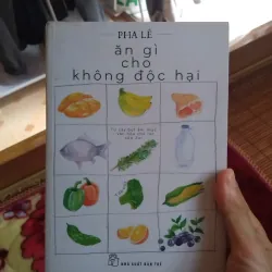 Ăn gì cho không độc hại - Pha Lê