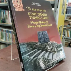 DI SẢN VÔ GIÁ CỦA KINH THÀNH THĂNG LONG (BÌA CỨNG) - NHẬT MINH