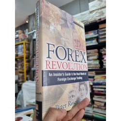 FOREX REVOLUTION : AN INSIDER'S GUIDE TO THE REAL WORLD OF FOREIGN EXCHANGE TRADING - Peter Rosenstreich