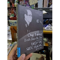 Ông tướng tình báo bí ẩn và những điệp vụ siêu hạng - Hải Vân - Tấn Tú LỊCH SỬ - CHÍNH TRỊ - TRIẾT HỌC VAVO0910