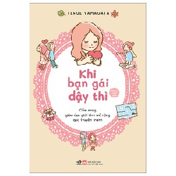 Khi Bạn Gái Dậy Thì - Cẩm Nang Giáo Dục Giới Tính Mở Rộng Qua Truyện Tranh - Terue Yamagata 143653