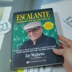 Escalante: Người Thầy Xuất Sắc Nhất Nước Mỹ - Jay Mathews 727336