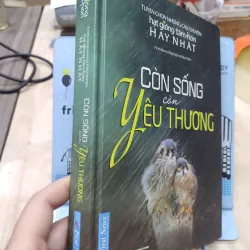 Sách: Còn sống còn yêu thương - Tuyển chọn những câu chuyện hạt giống tâm hồn hay nhất (B1 799605