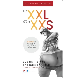 Từ XXL đến XXS - Bí quyết để thon thả,thư thái và thảnh thơi (HH) Mới 100% HCM.PO Độc quyền - Nữ công gia chánh - Chiết khấu cao 345512