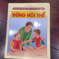 Giáo dục nhân cách cho học sinh : ĐỪNG NÓI THẾ  - in cán bóng - trọn bộ có 29 quyển