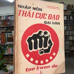 NHẬP MÔN THÁI CỰC ĐẠO ĐẠI HÀN - Phan Chấn Thanh