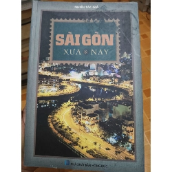 Sài Gòn xưa và nay - 2013 - 435 trang Lịch sử Việt Nam ANTQ2702 Rebooks.vn