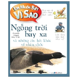 Em Muốn Biết Vì Sao - Ngỗng Trời Bay Xa Và Những Câu Hỏi Khác Về Chim Chóc - Amanda O'Neill