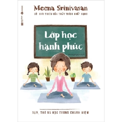 Lớp học hạnh phúc: Dạy, thở và học trong chánh niệm - Meena Srinivasan 2020 New 100% HCM.PO 28719