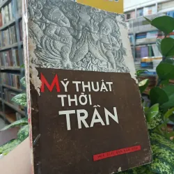 MỸ THUẬT THỜI TRẦN - NGUYỄN ĐỨC NÙNG 