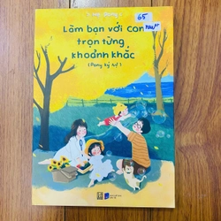 LÀM BẠN VỚI CON TRỌN TỪNG KHOẢNH KHẮC - PONY KÝ SỰ