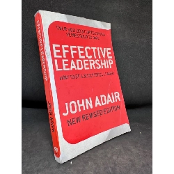 Effective Leadership - How To Be A Successful Leader, John Adair, Mới 60% (Ố Vàng), 2009 SBM2407