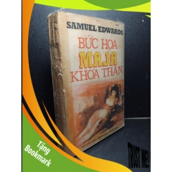 (TẶNG BOOKMARK) Bức họa Maja khỏa thân mới 60% bẩn bìa, ố vàng, rách gáy 1986 Samuel Edwards RBK2603 VĂN HỌC
